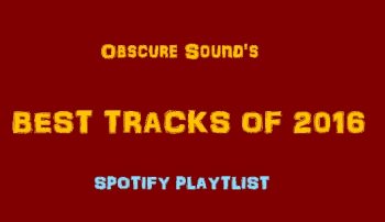 Obscure Sound: Best Tracks of 2016